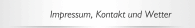 Impressum, Kontakt und Wetter